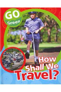 How Shall We Travel?