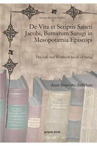 De Vita et Scriptis Sancti Jacobi, Batnarum Sarugi in Mesopotamia Episcopi