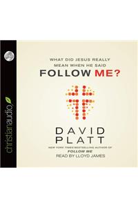 What Did Jesus Really Mean When He Said Follow Me?