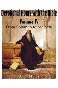 Devotional Hours with the Bible Volume IV, from Solomon to Malachi