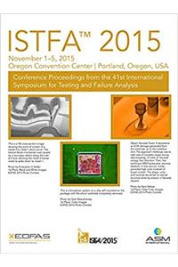 ISTFA (TM) 2015 Proceedings from the 41st International Symposium for Testing and Failure Analysis