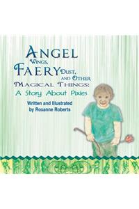Angel Wings, Faery Dust, and Other Magical Things