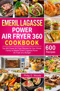 Emeril Lagasse Power Air Fryer 360 Cookbook