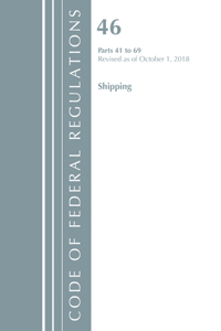 Code of Federal Regulations, Title 46 Shipping 41-69, Revised as of October 1, 2018