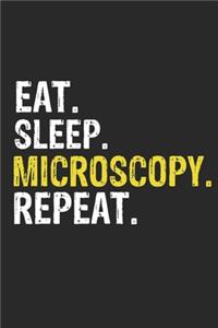 Eat Sleep Microscopy Repeat Funny Cool Gift for Microscopy Lovers Notebook A beautiful