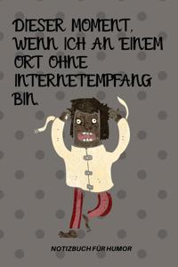 Dieser Moment, Wenn Ich an Einem Ort Ohne Internetempfang Bin.