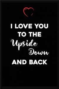 I Love You to the Upside Down and Back