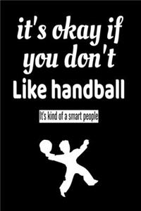 it's okay if you don't like handball it's kind of a smart people