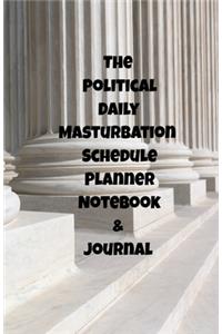 The Political Daily Masturbation Schedule Planner Notebook & Journal