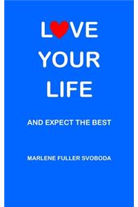 Love Your Life and Expect the Best