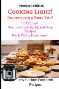 Cooking Light! Recipes For a Busy You!