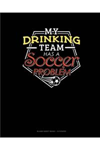 My Drinking Team Has A Soccer Problem