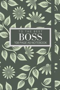 To The Best Boss 108 page A5 notebook