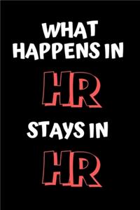 What Happens In HR Stays in HR - HR Funny Quote Notebook/Journal