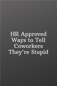 HR Approved Ways to Tell Coworkers They're Stupid