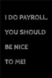I Do Payroll. You Should Be Nice To Me!