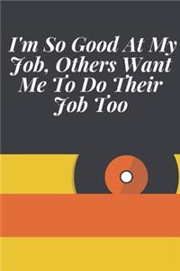 I'm So Good At My Job, Others Want Me To Do Their Job Too