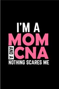 I'm a MOM and a CNA nothing scares me