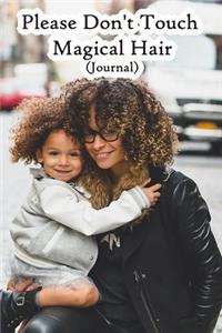 Please Don't Touch My Magical Hair