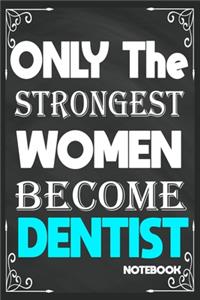 Only The Strongest Women Become Dentist