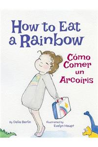 How to Eat a Rainbow / Cómo Comer un Arcoíris