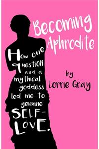 Becoming Aphrodite