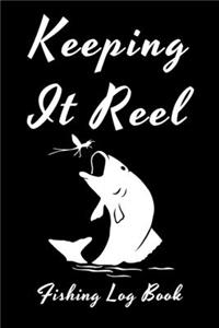 Keeping It Reel Fishing Log Book