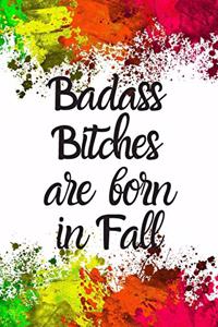 Badass Bitches Are Born In Fall