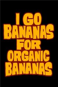 I Go Bananas For Organic Bananas