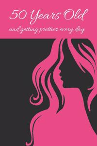 50 Years Old and Getting Prettier Every Day