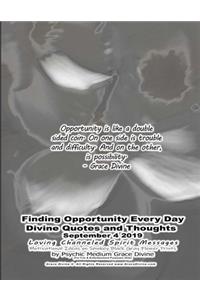 Finding Opportunity Every Day Divine Quotes and Thoughts September 4 2019 Loving Channeled Spirit Messages Motivational Ideas on Smokey Black Gray Flower Prints by Psychic Medium Grace Divine