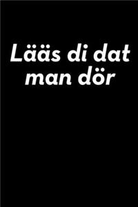 Lääs di dat man dör