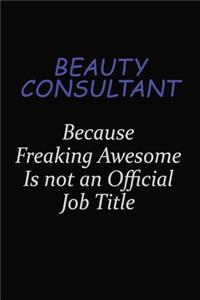 Beauty Consultant Because Freaking Awesome Is Not An Official Job Title