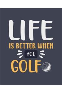 Life Is Better When You Golf