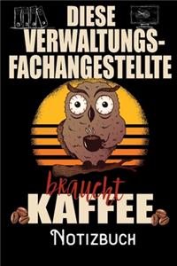 Diese Verwaltungsfachangestellte braucht Kaffee - Notizbuch