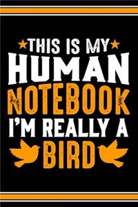 This Is My Human Notebook I'm Really a Bird