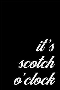 Scotch Gift Notebook for Malt and Grain Whiskey Lovers. It's Scotch O'Clock