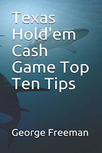 Texas Hold'em Cash Game Top Ten Tips