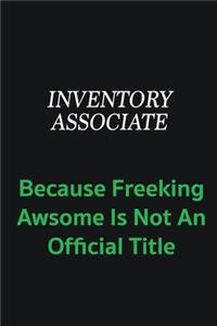Inventory Associate because freeking awsome is not an offical title