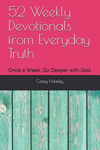 52 Weekly Devotionals from Everyday Truth
