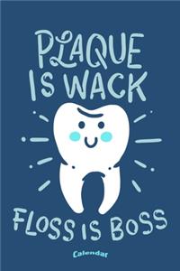 Plaque Is Wack Floss Is Boss