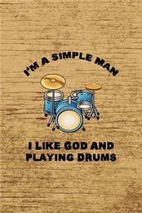 I´m A Simple Man. I Like God And Playing Drums.