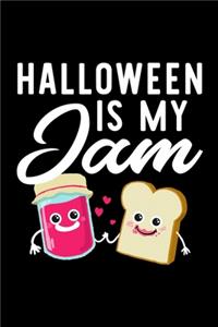 Halloween Is My Jam: Funny Notebook for Halloween Fan - Great Christmas & Birthday Gift Idea for Halloween Fan - Halloween Journal - 100 pages 6x9 inches