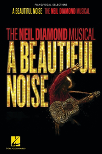 Beautiful Noise - The Neil Diamond Musical: Piano/Vocal Selections Songbook