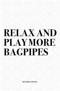 Relax And Play More Bagpipes