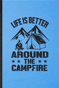 Life Is Better Around the Campfire