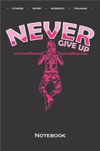 Calisthenics "Never Give Up" Notebook