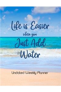 Life is Easier When You Just Add Water