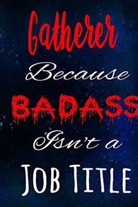 Gatherer Because Badass Isn't a Job Title