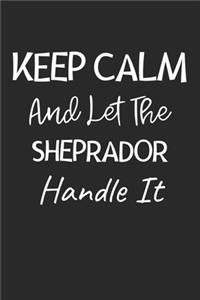Keep Calm And Let The Sheprador Handle It